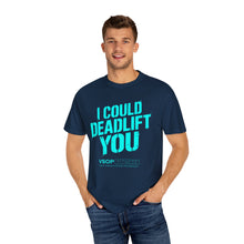 Load image into Gallery viewer, I COULD DEADLIFT YOU 2: Unisex Garment-Dyed Comfort Colors Shirt
