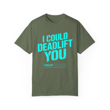 Load image into Gallery viewer, I COULD DEADLIFT YOU 2: Unisex Garment-Dyed Comfort Colors Shirt
