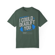 Load image into Gallery viewer, I COULD DEADLIFT YOU 2: Unisex Garment-Dyed Comfort Colors Shirt
