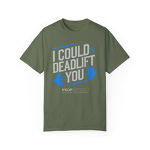 Load image into Gallery viewer, I COULD DEADLIFT YOU 2: Unisex Garment-Dyed Comfort Colors Shirt
