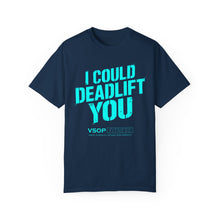 Load image into Gallery viewer, I COULD DEADLIFT YOU 2: Unisex Garment-Dyed Comfort Colors Shirt
