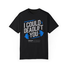 Load image into Gallery viewer, I COULD DEADLIFT YOU 2: Unisex Garment-Dyed Comfort Colors Shirt
