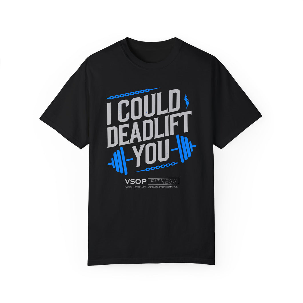 I COULD DEADLIFT YOU 2: Unisex Garment-Dyed Comfort Colors Shirt